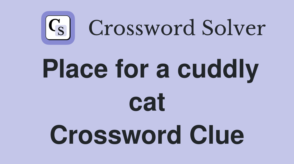 Place for a cuddly cat Crossword Clue