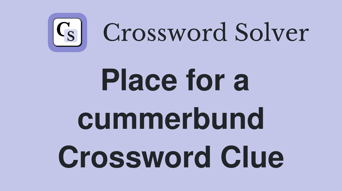 Place for a cummerbund Crossword Clue