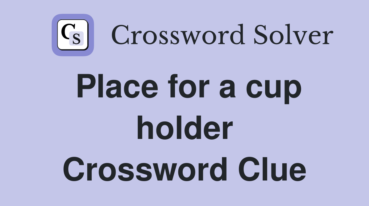 Place for a cup holder Crossword Clue