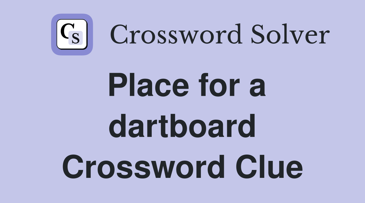 Place for a dartboard Crossword Clue
