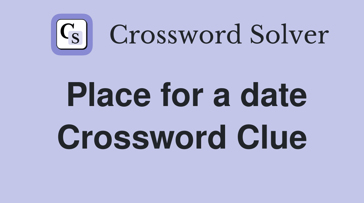 Place for a date Crossword Clue