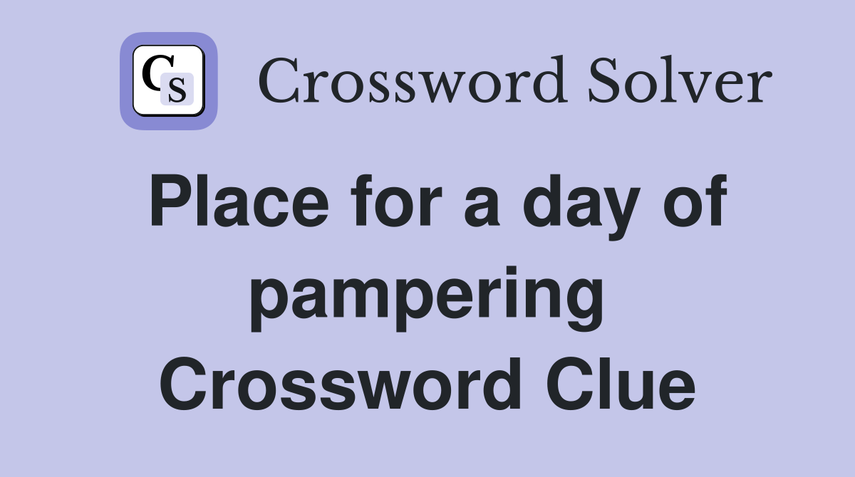 Place for a day of pampering Crossword Clue