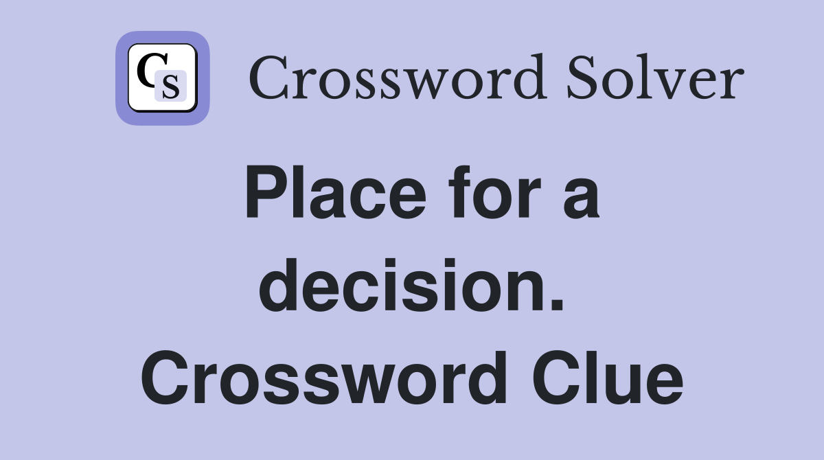 Place for a decision. Crossword Clue