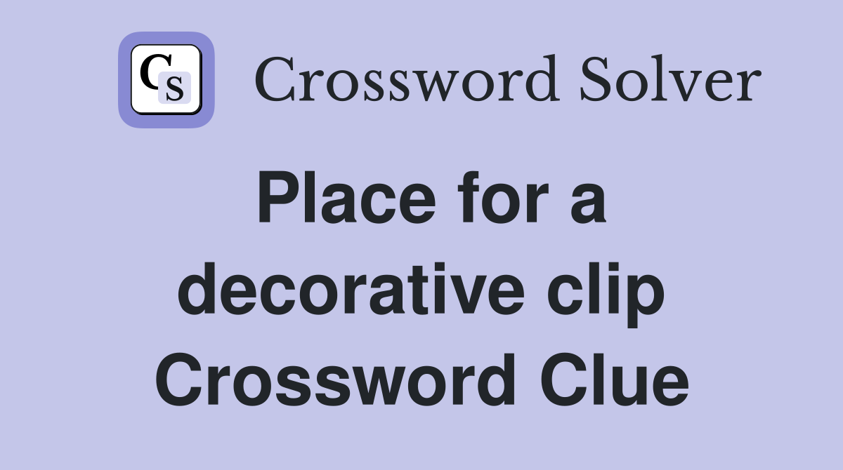 Place for a decorative clip Crossword Clue