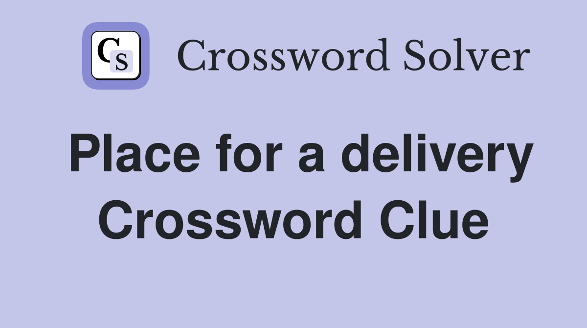 Place for a delivery Crossword Clue