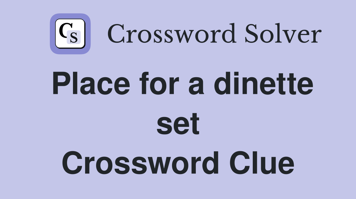 Place for a dinette set Crossword Clue