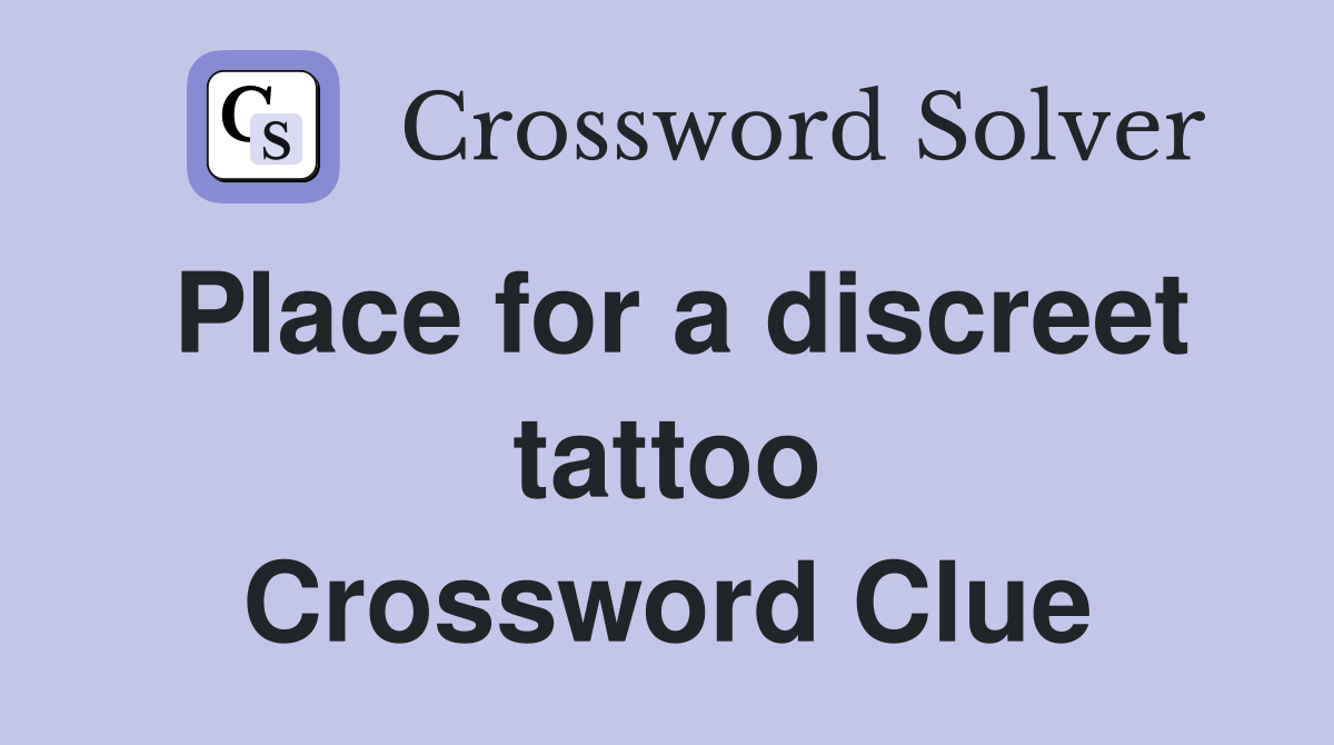 Place for a discreet tattoo Crossword Clue