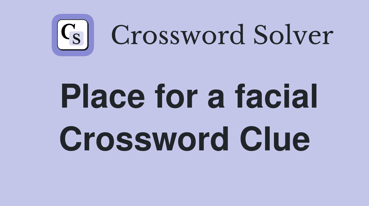 Place for a facial Crossword Clue