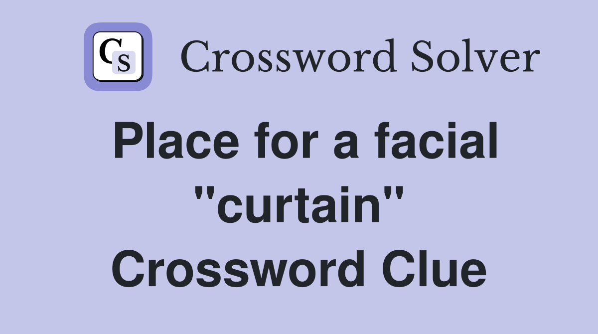 Place for a facial "curtain" Crossword Clue