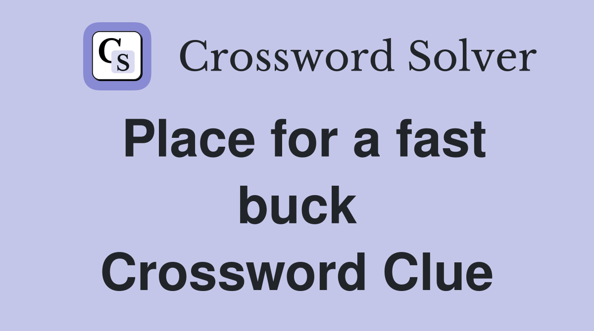 Place for a fast buck Crossword Clue