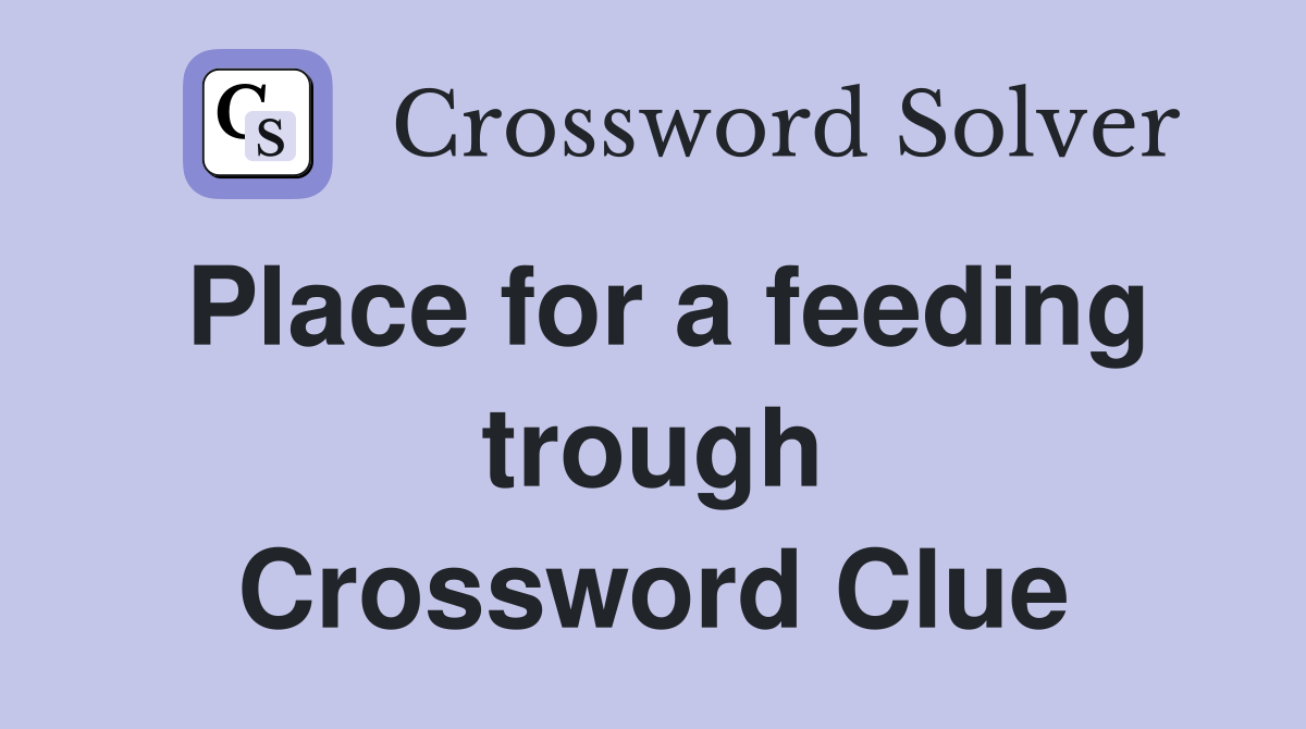 Place for a feeding trough Crossword Clue