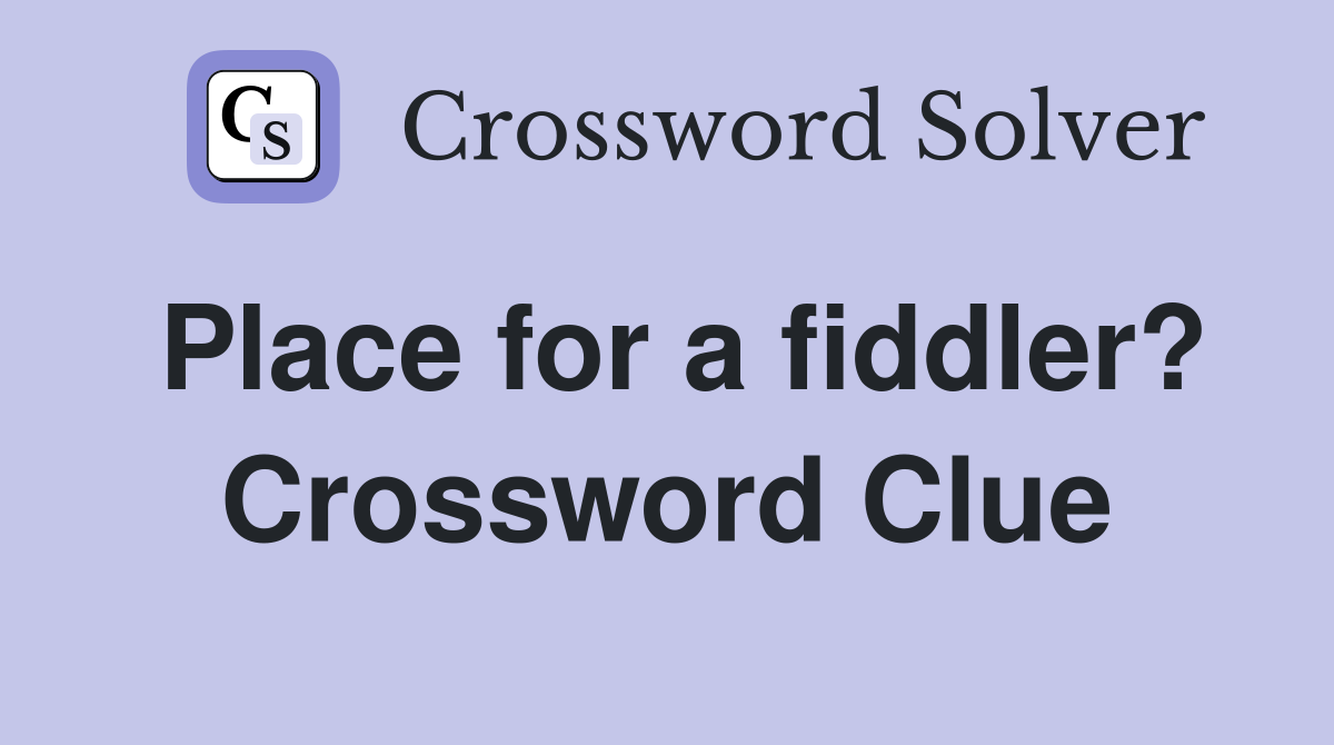 Place for a fiddler? Crossword Clue