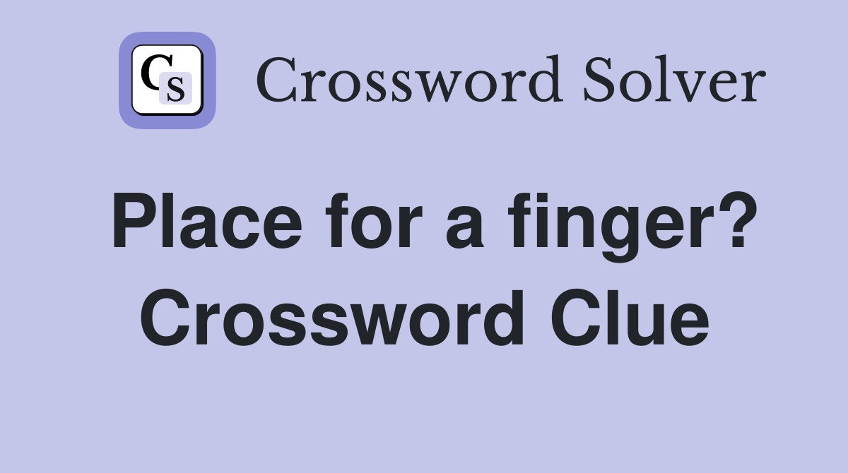 Place for a finger? Crossword Clue