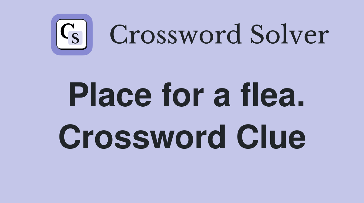 Place for a flea. Crossword Clue