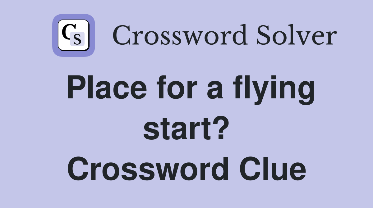 Place for a flying start? Crossword Clue