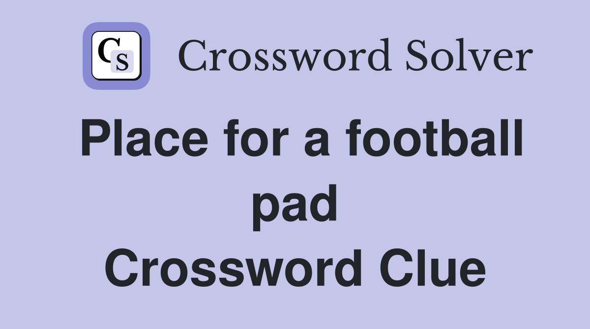 Place for a football pad Crossword Clue
