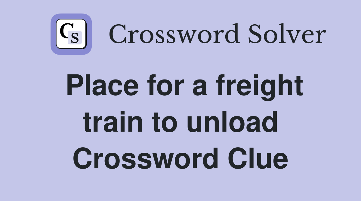 Place for a freight train to unload Crossword Clue