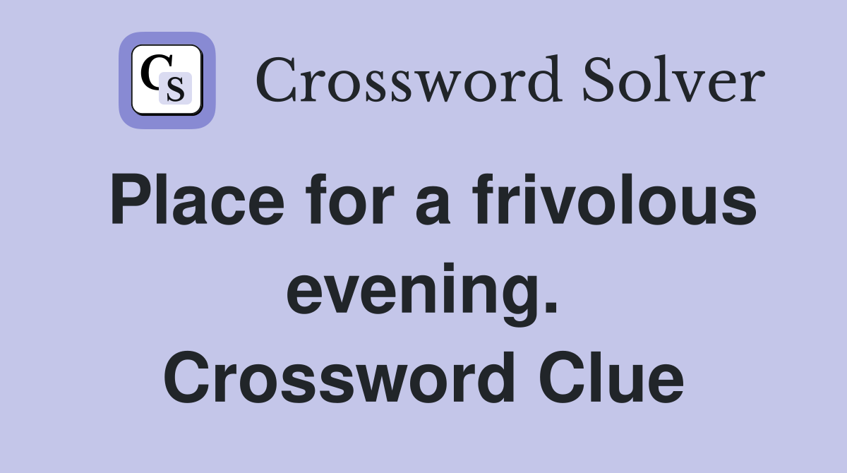 Place for a frivolous evening. Crossword Clue