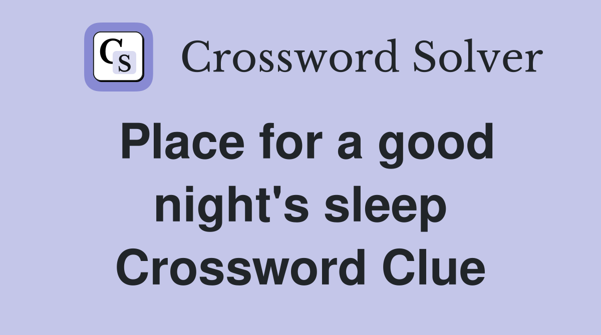 Place for a good night's sleep Crossword Clue