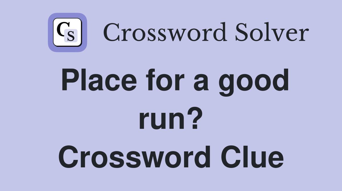 Place for a good run? Crossword Clue