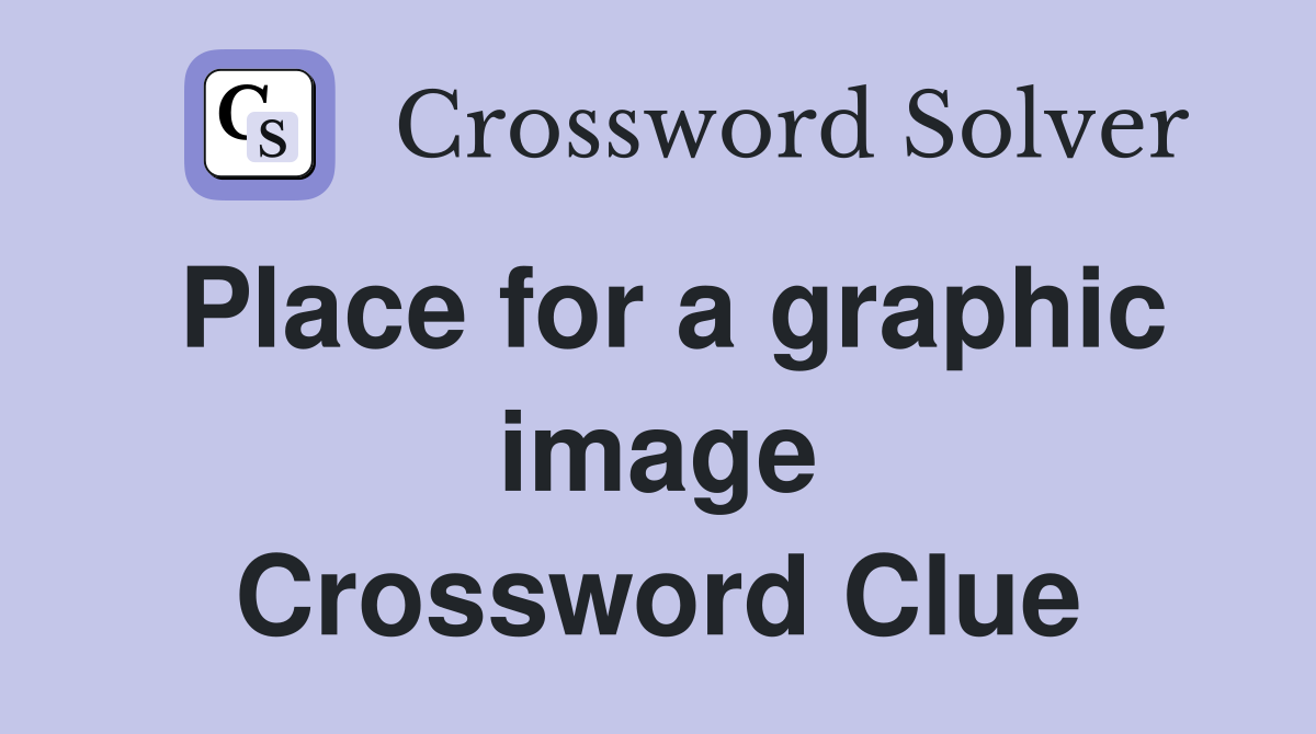 Place for a graphic image Crossword Clue