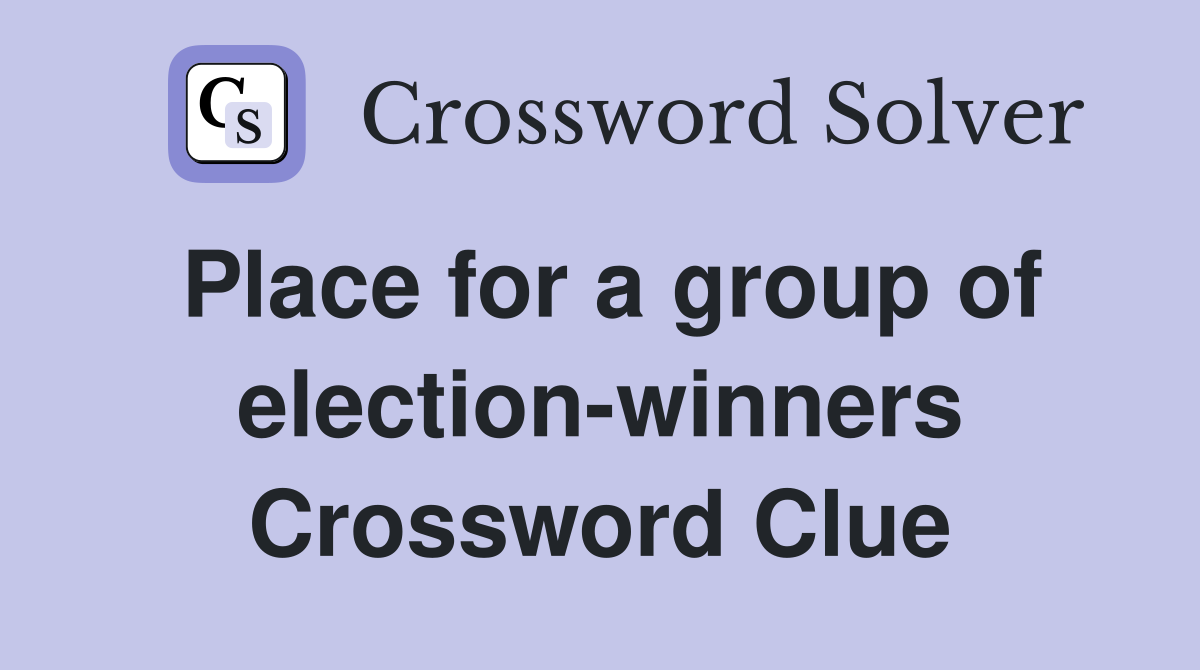Place for a group of election-winners Crossword Clue