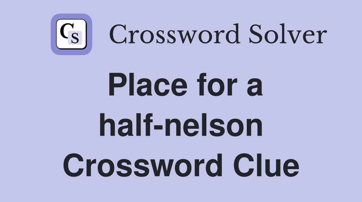 Place for a half-nelson Crossword Clue