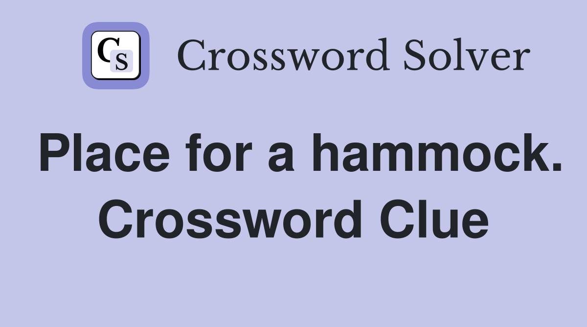 Place for a hammock. Crossword Clue
