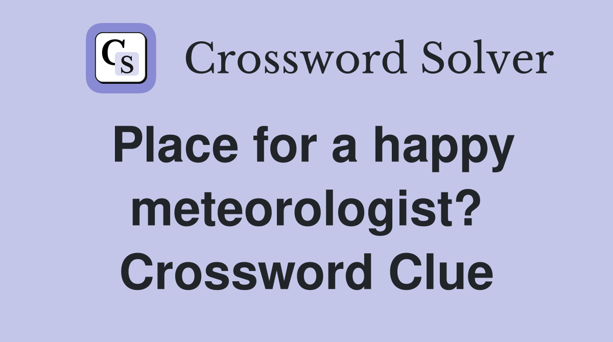 Place for a happy meteorologist? Crossword Clue