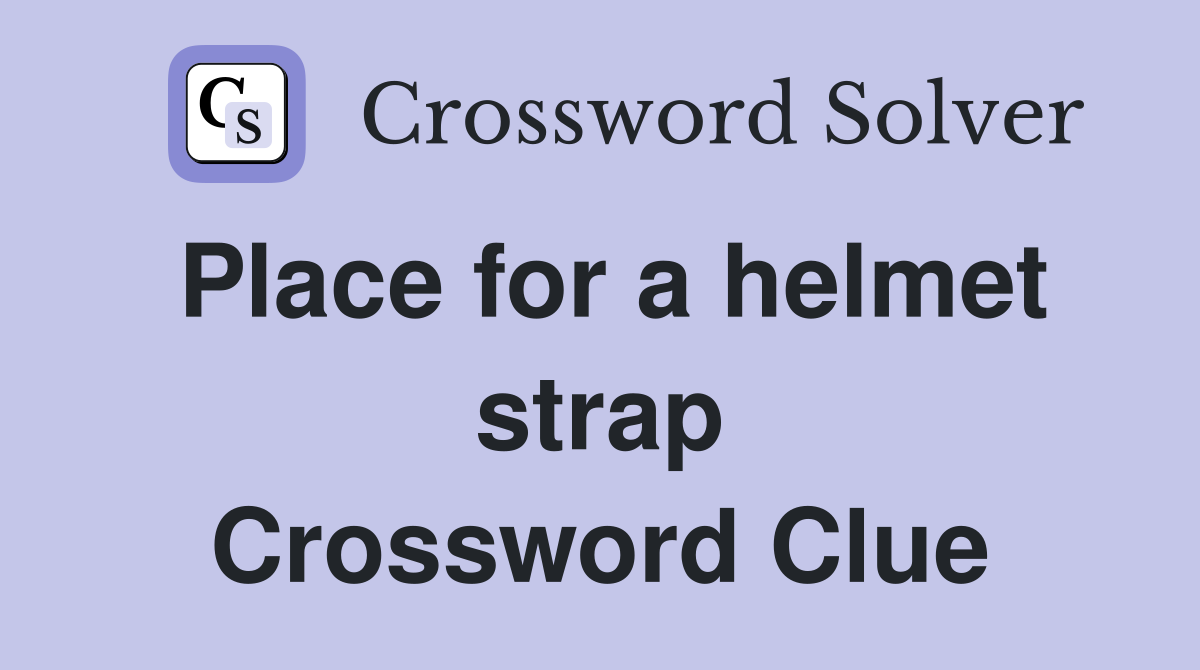 Place for a helmet strap Crossword Clue