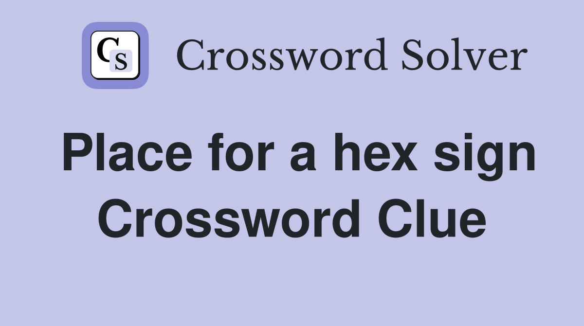 Place for a hex sign Crossword Clue