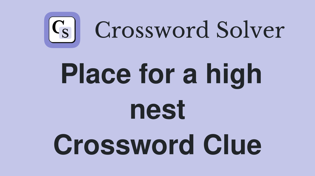 Place for a high nest Crossword Clue
