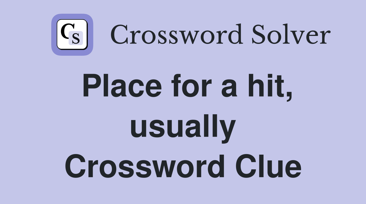 Place for a hit, usually Crossword Clue