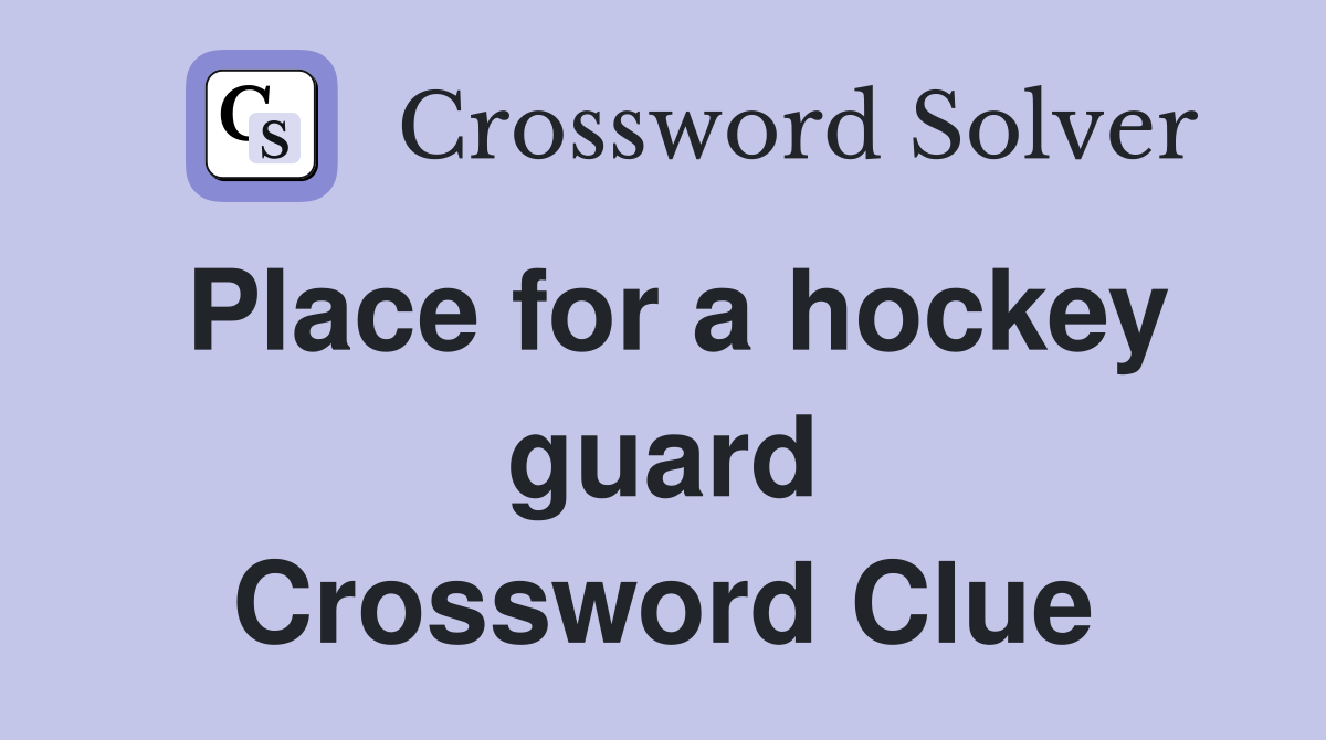 Place for a hockey guard Crossword Clue