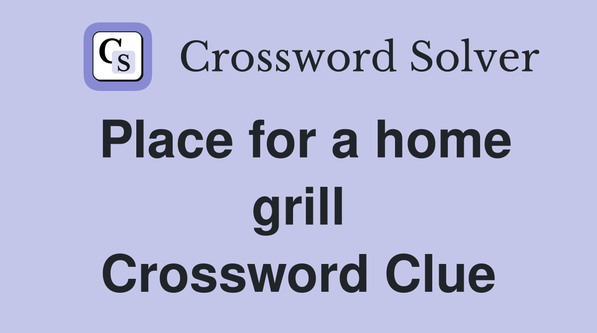 Place for a home grill Crossword Clue