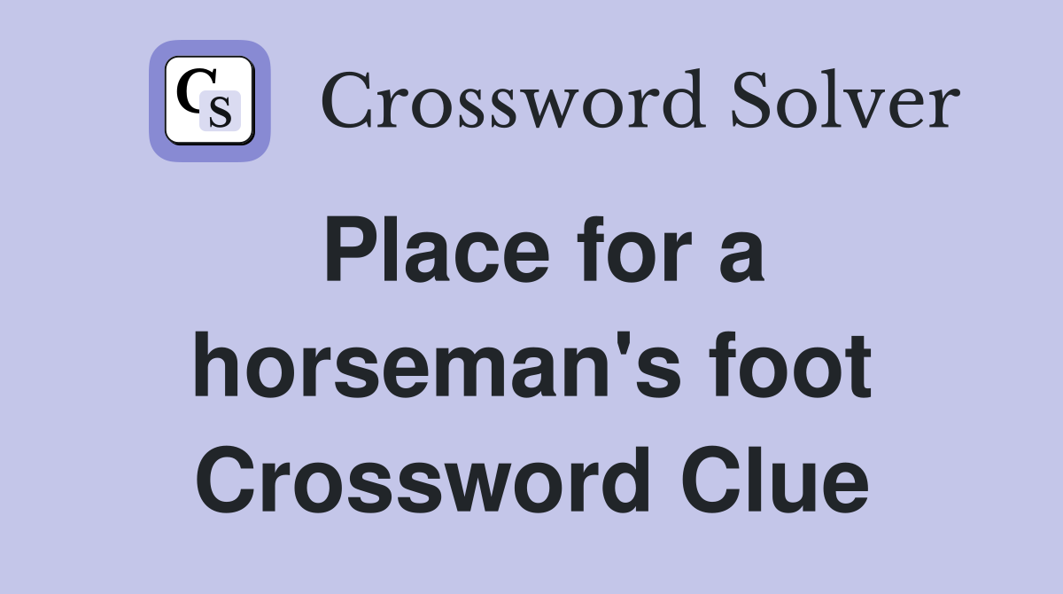 Place for a horseman's foot Crossword Clue