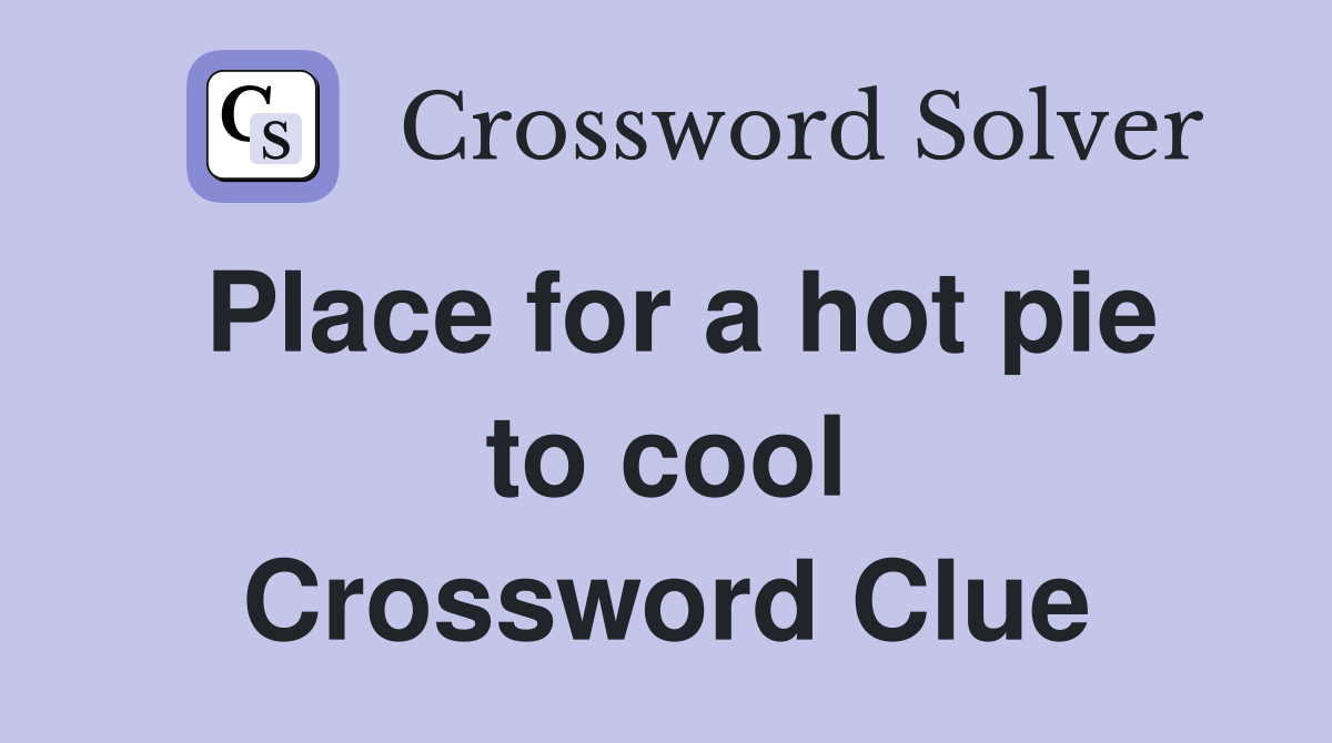 Place for a hot pie to cool Crossword Clue