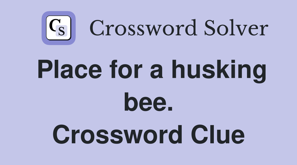 Place for a husking bee. Crossword Clue