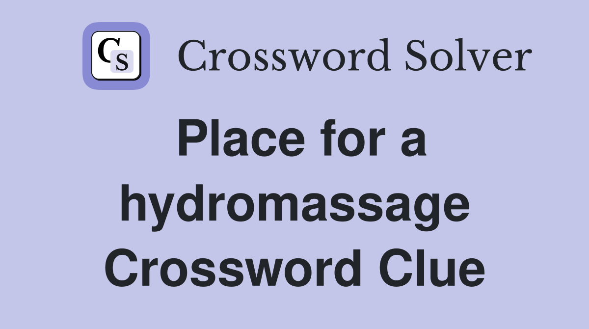 Place for a hydromassage Crossword Clue