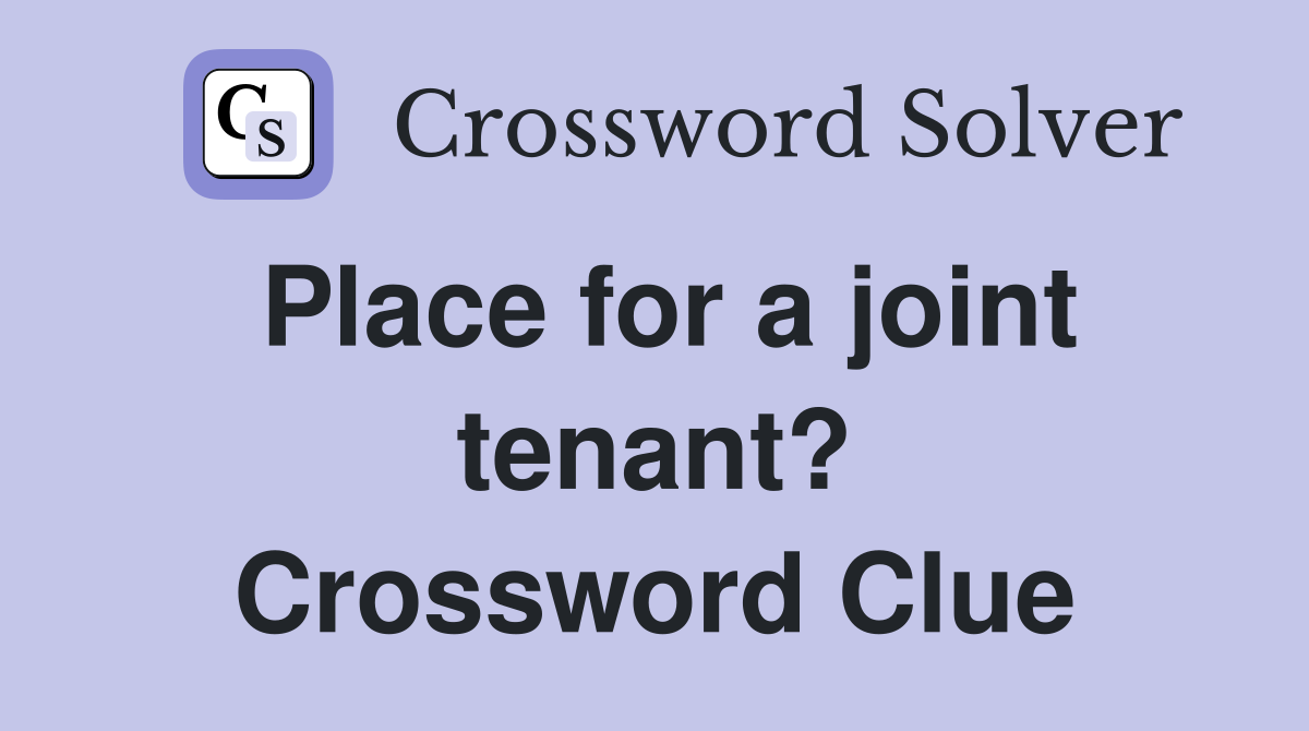 Place for a joint tenant? Crossword Clue