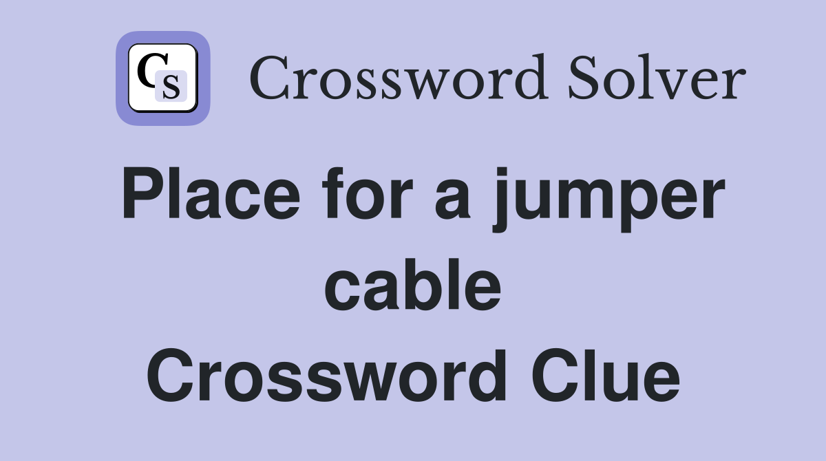 Place for a jumper cable Crossword Clue