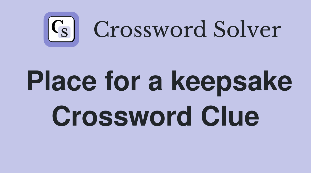 Place for a keepsake Crossword Clue