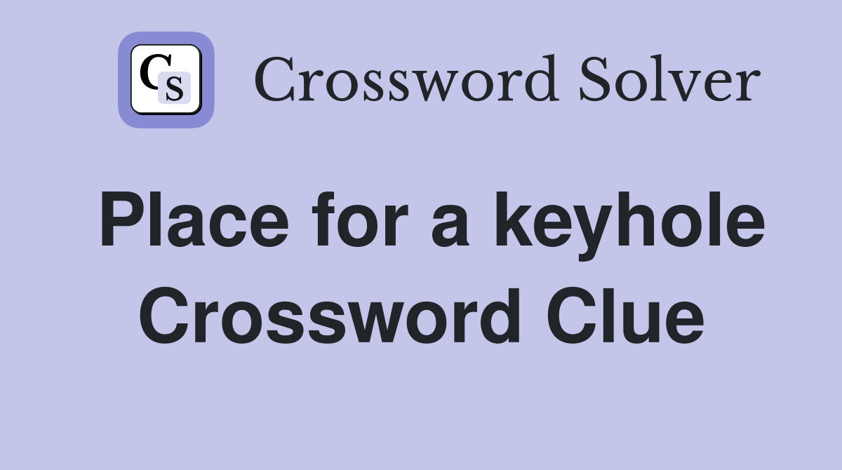 Place for a keyhole Crossword Clue