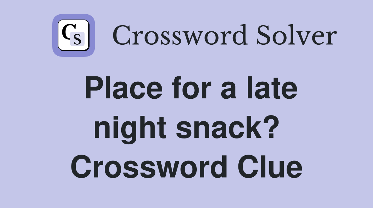 Place for a late night snack? Crossword Clue