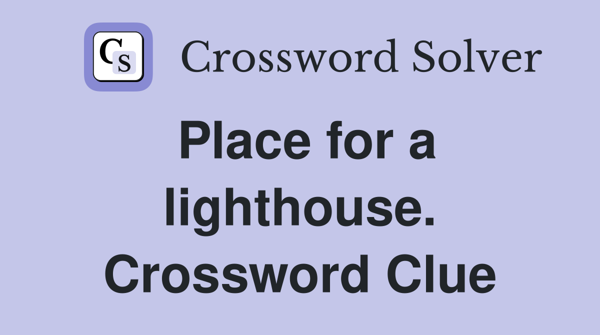 Place for a lighthouse. Crossword Clue