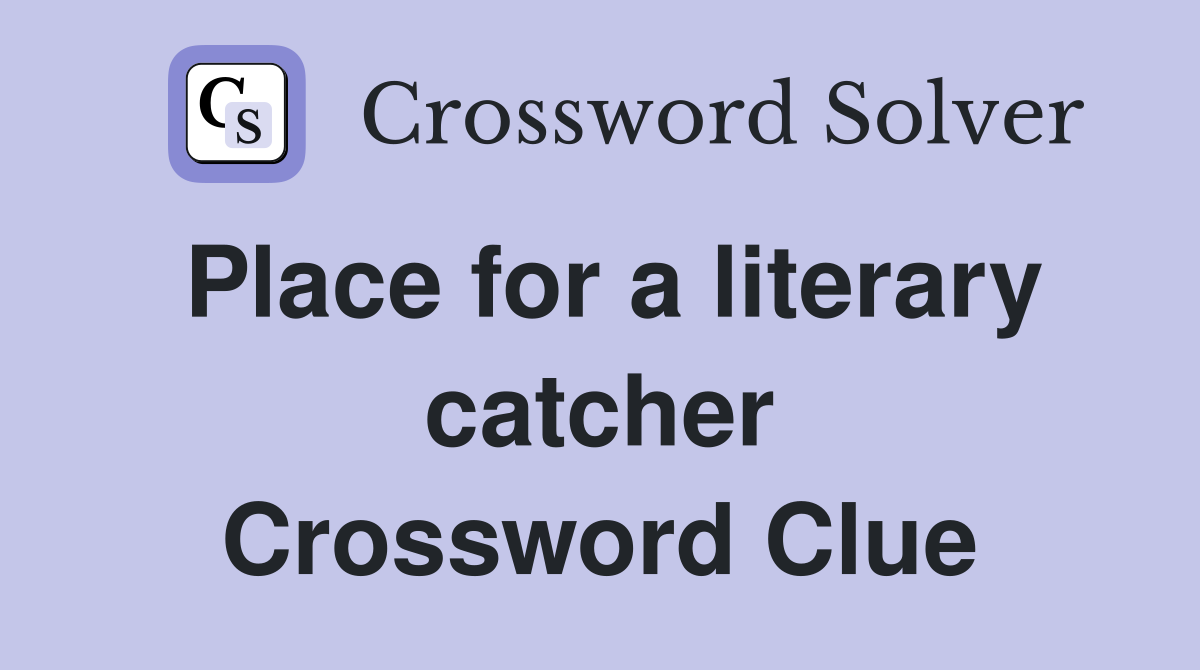 Place for a literary catcher Crossword Clue