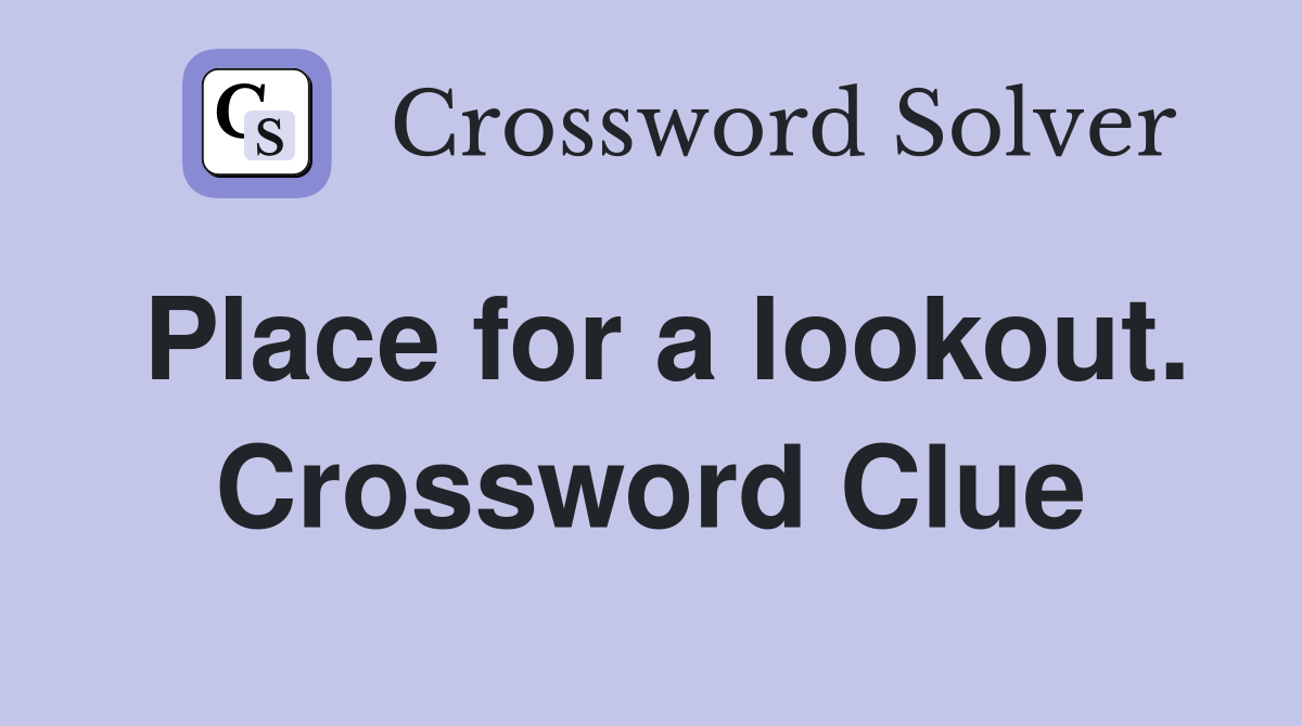Place for a lookout. Crossword Clue