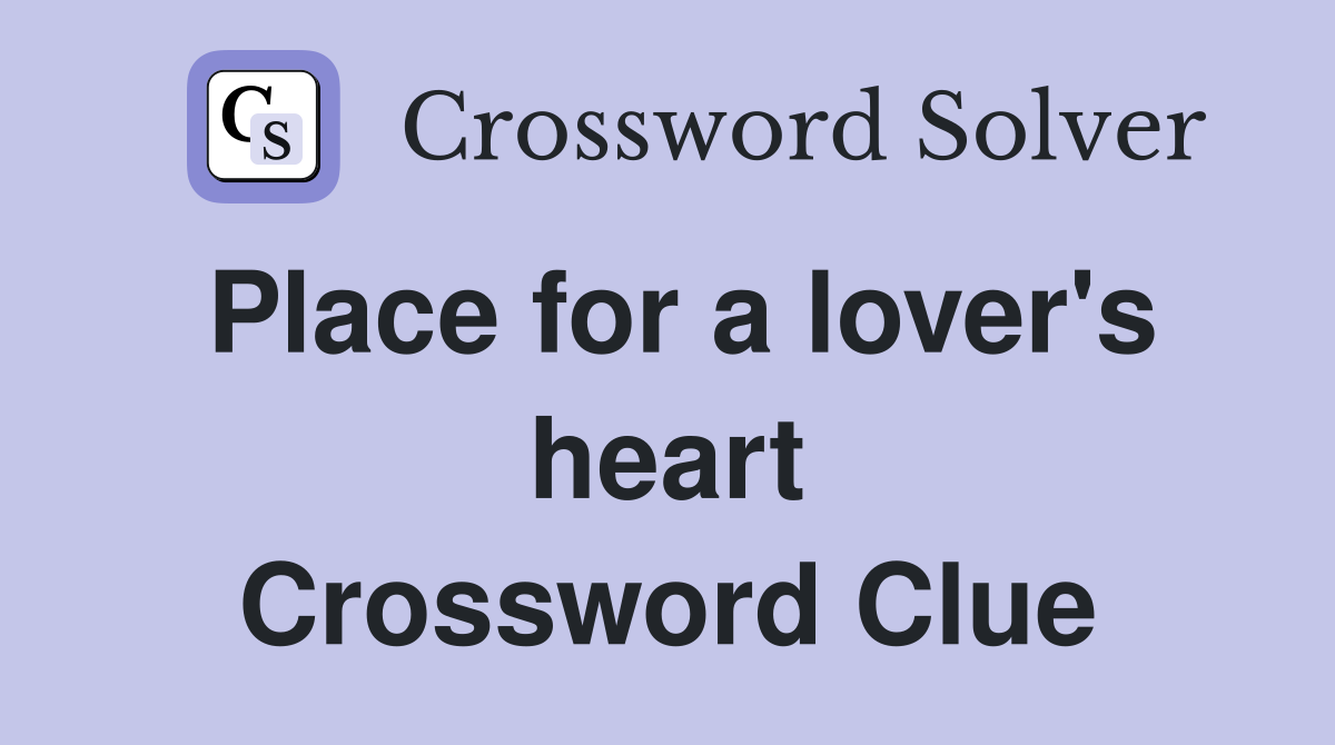Place for a lover's heart Crossword Clue