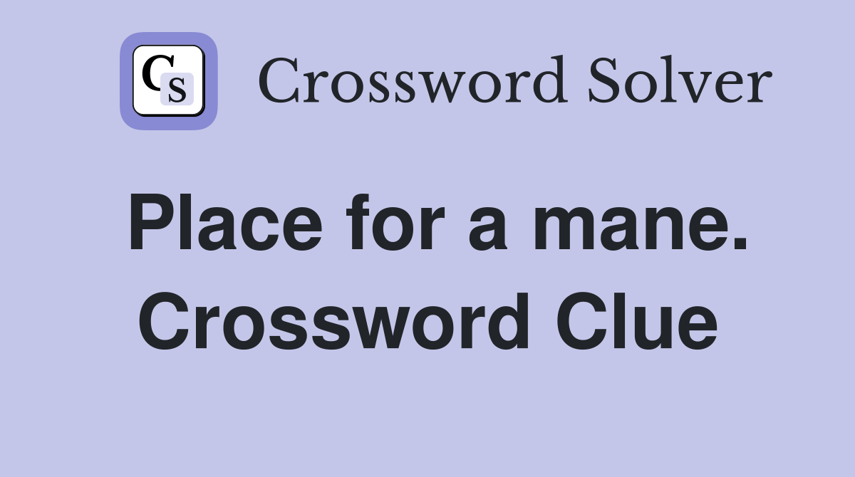 Place for a mane. Crossword Clue