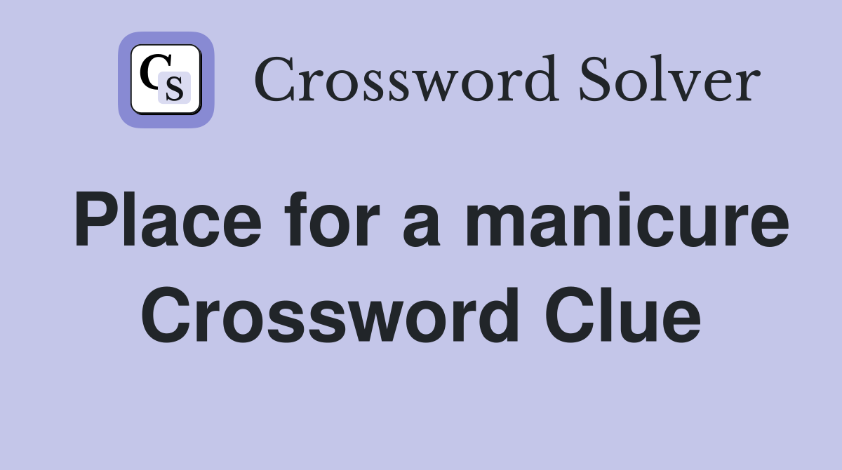 Place for a manicure Crossword Clue